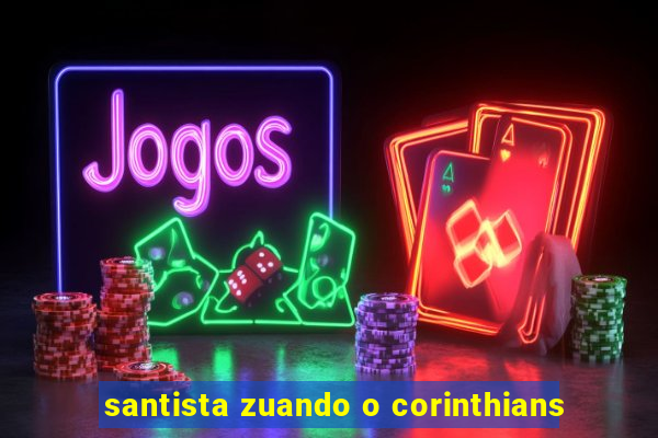 santista zuando o corinthians