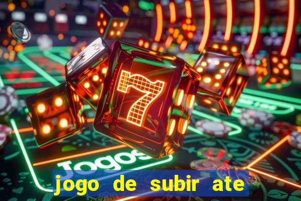 jogo de subir ate o ceu