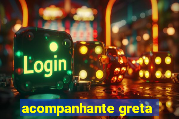 acompanhante greta