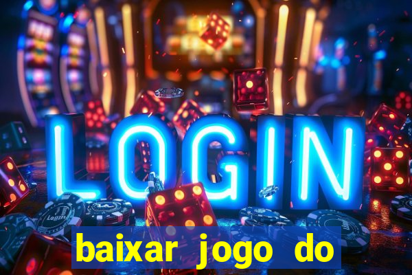 baixar jogo do tigrinho plataforma nova