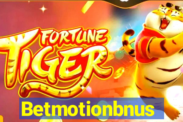 Betmotionbnus