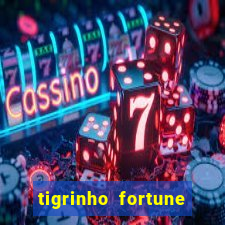 tigrinho fortune dinheiro infinito