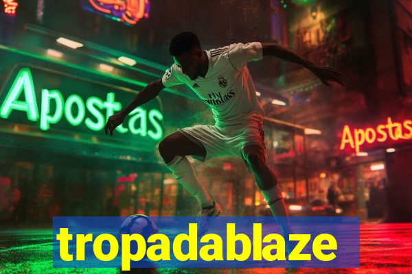 tropadablaze