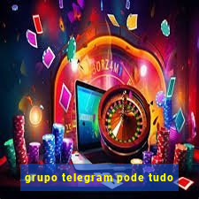 grupo telegram pode tudo