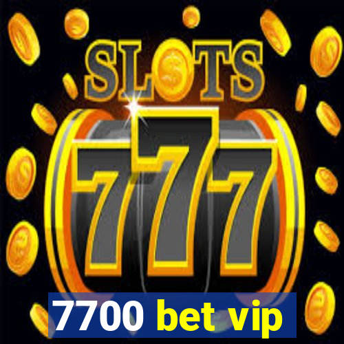 7700 bet vip