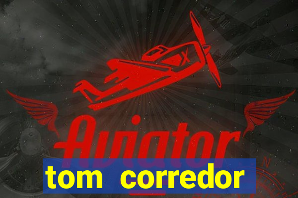 tom corredor dinheiro infinito atualizado 2023