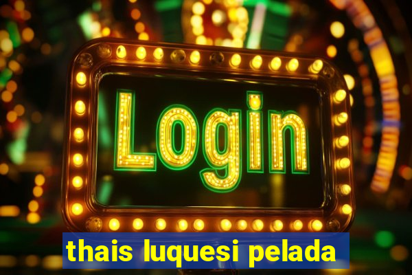 thais luquesi pelada