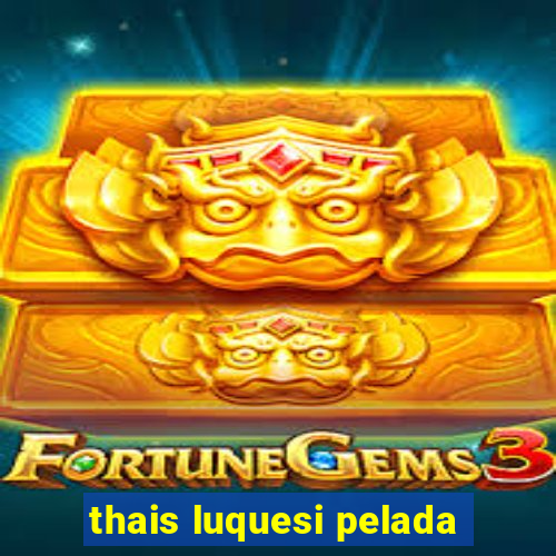 thais luquesi pelada