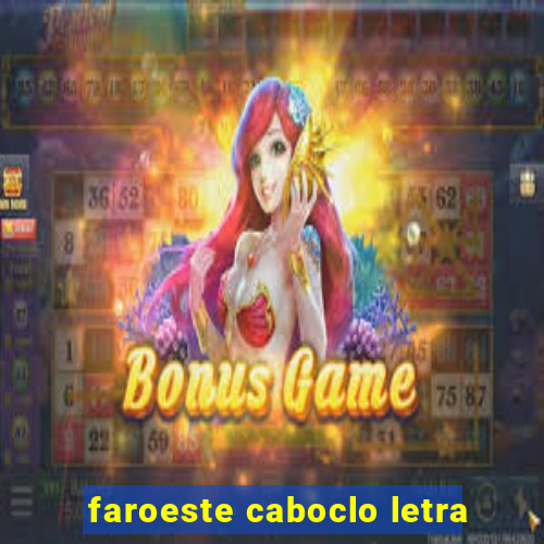 faroeste caboclo letra
