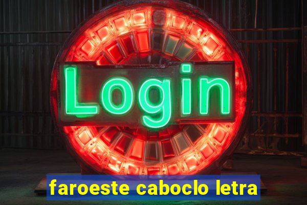 faroeste caboclo letra