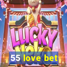 55 love bet