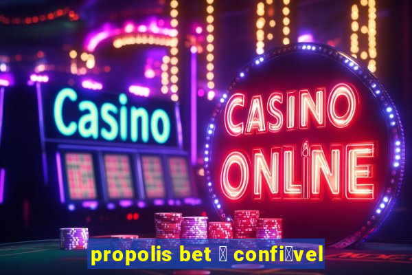 propolis bet 茅 confi谩vel