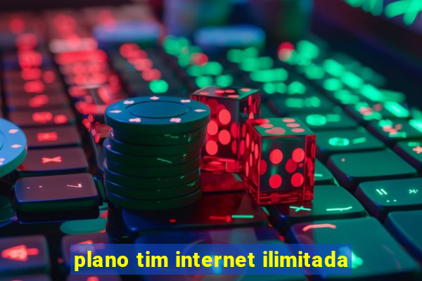 plano tim internet ilimitada