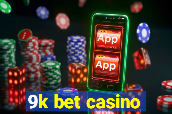 9k bet casino
