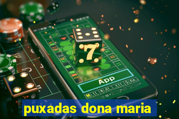 puxadas dona maria