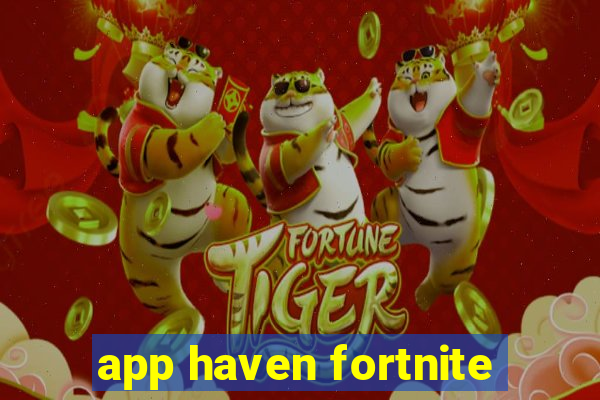 app haven fortnite