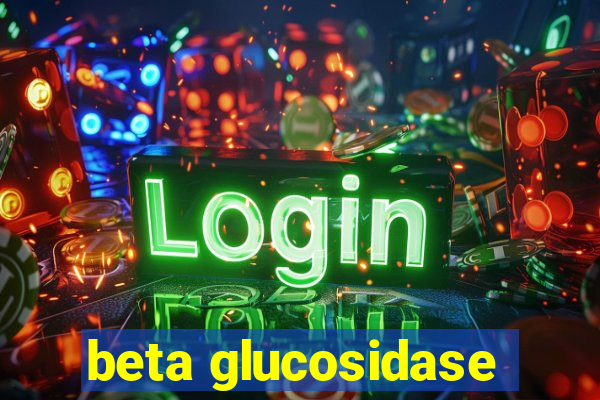 beta glucosidase