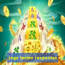 jogo termo respostas