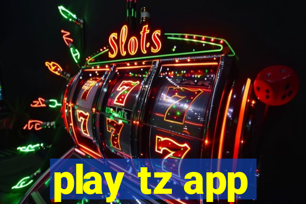 play tz app