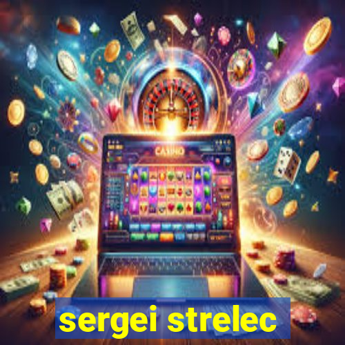 sergei strelec