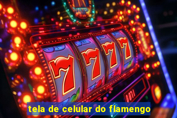tela de celular do flamengo