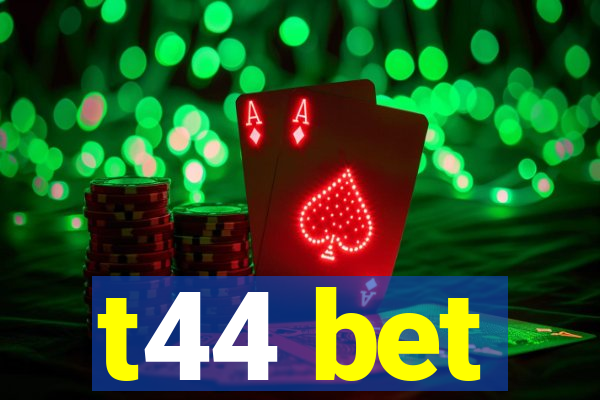 t44 bet