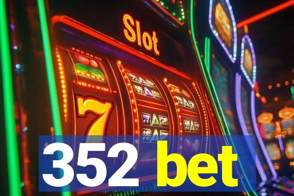 352 bet