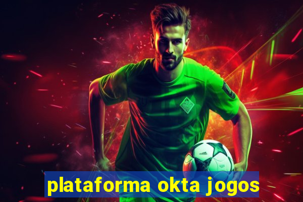 plataforma okta jogos