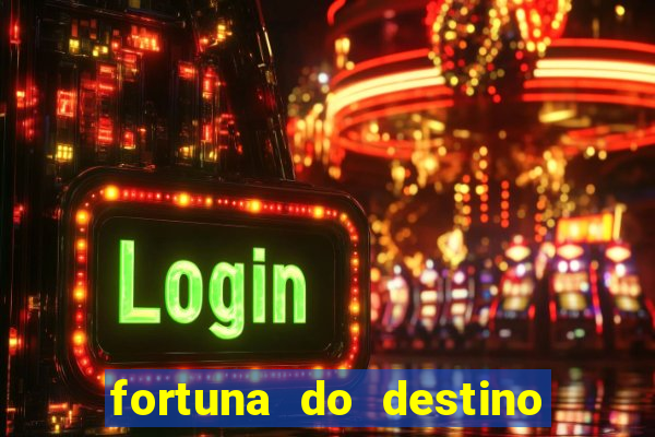 fortuna do destino fortuna do dentinho