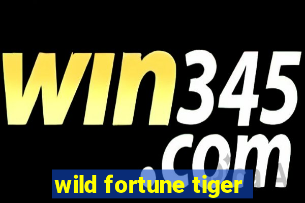wild fortune tiger