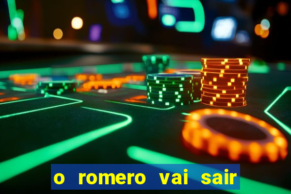 o romero vai sair do corinthians