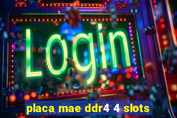 placa mae ddr4 4 slots