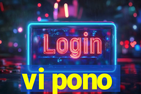 vi pono