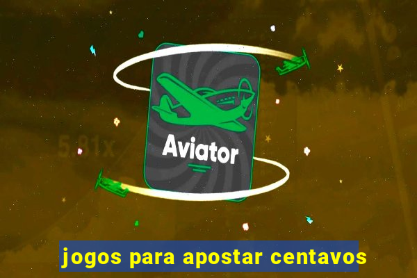 jogos para apostar centavos