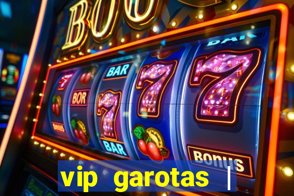 vip garotas | acompanhantes santa maria