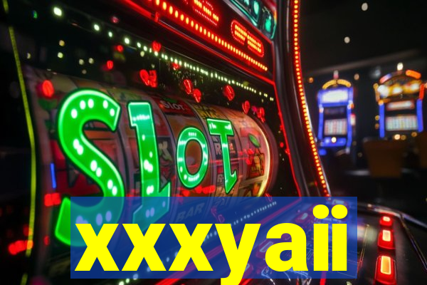 xxxyaii