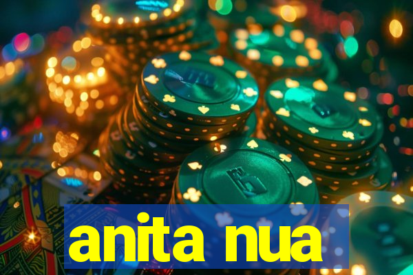 anita nua