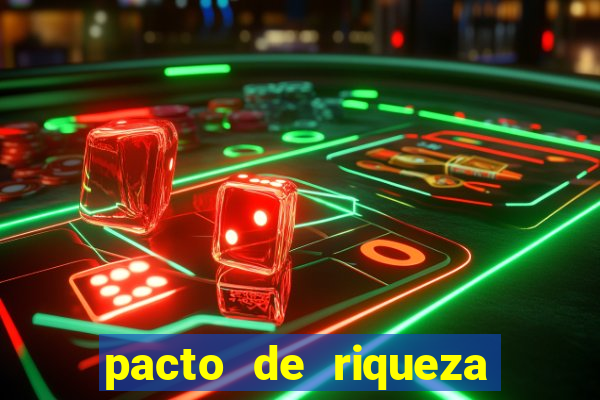 pacto de riqueza como fazer