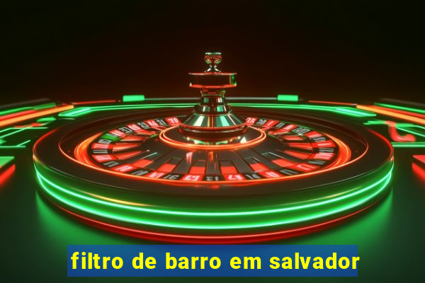 filtro de barro em salvador
