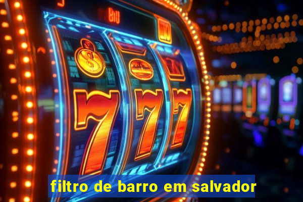 filtro de barro em salvador