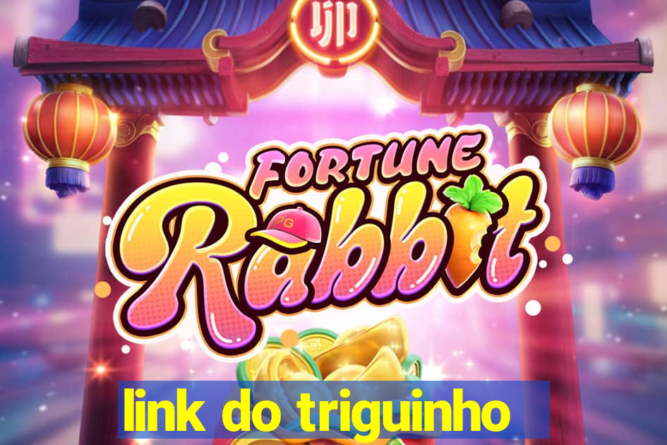 link do triguinho