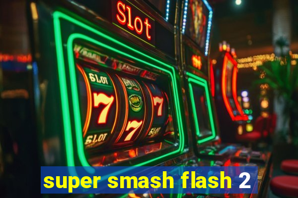 super smash flash 2