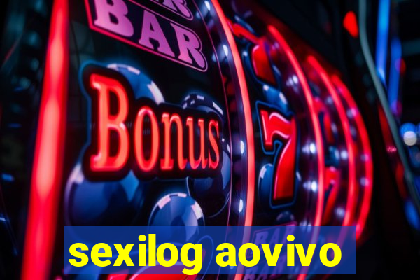 sexilog aovivo