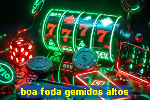 boa foda gemidos altos
