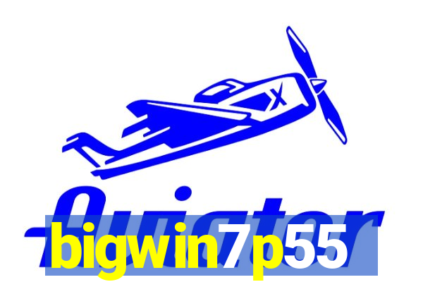 bigwin7p55