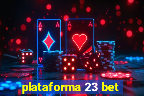 plataforma 23 bet