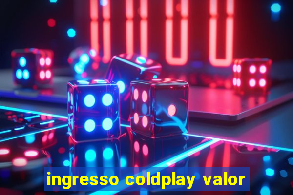 ingresso coldplay valor