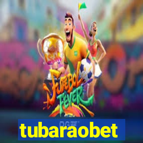 tubaraobet