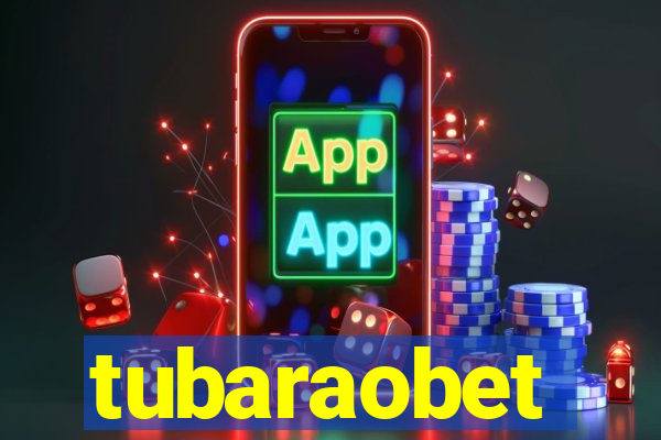 tubaraobet