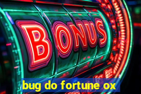 bug do fortune ox